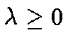 $\lambda \geq 0$