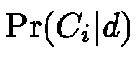 $\Pr(C_i \vert d)$