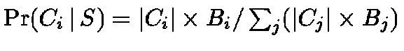 $\Pr(C_i \,\vert\,S) = \vert C_i\vert \times B_i / \sum_j (\vert C_j\vert
\times B_j)$