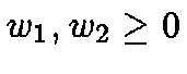 $w_1, w_2 \geq 0$