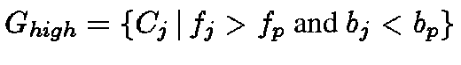 $G_{high} = \{ C_j \,\vert\,f_j > f_p \mbox{ and } b_j < b_p \}$