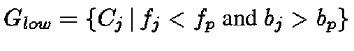 $G_{low} = \{ C_j \,\vert\,f_j < f_p \mbox{ and } b_j > b_p \}$