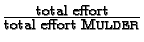 $\mbox{total effort} \over \mbox{total effort {\textsc{Mulder}}}$