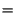 $\textstyle =$