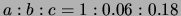 $a : b : c = 1 : 0.06 : 0.18$