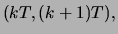 $(kT, (k+1)T),$