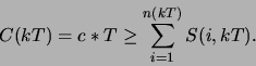 \begin{displaymath}
C(kT) = c*T \geq \sum_{i=1}^{n(kT)}S(i, kT) .
\end{displaymath}