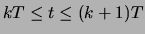 $kT \leq t \leq
(k+1)T$