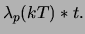 $\displaystyle \lambda_{p}(kT)*t.$