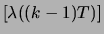$[\lambda((k-1)T)]$