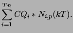 $\displaystyle \sum_{i=1}^{Tn}{CQ_{i} * N_{i,p}(kT)}.$