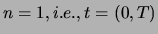 $n = 1, i.e., t = (0, T)$