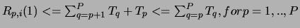 $R_{p, i}(1) <=
\sum_{q = p+1}^{P}T_{q} + T_{p} <= \sum_{q = p}^{P}T_{q}, for p = 1, .., P$