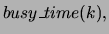 $\displaystyle busy\_time(k),$