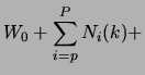 $\displaystyle W_{0} + \sum_{i=p}^{P}N_{i}(k) +$