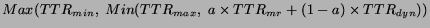 $Max(TTR_{min},~Min(TTR_{max}, \; a \times TTR_{mr} + (1-a) \times TTR_{dyn}))$