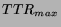$TTR_{max}$