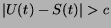 $\vert U(t) - S(t)\vert > c$
