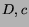 $D,c$