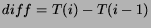 $diff = T(i) - T(i-1)$