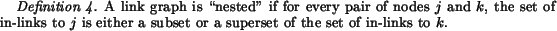 begin{definition}A link graph is lqlq nested'' if for every pair of nodes $j$ an......is either a subset or a superset of theset of in-links to $k$.end{definition}