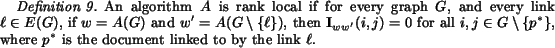 begin{definition}An algorithm $A$ is rank local if for every graph $G$, and e......}$, where $p^*$ is the document linked to by thelink $ell$.end{definition}