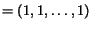 $ = (1,1,ldots,1)$