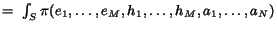 $textstyle =  int_S pi(e_1,ldots,e_M,h_1,ldots,h_M,a_1,ldots,a_N)$