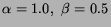 $\alpha=1.0,~\beta=0.5$