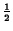 $\frac{1}{2}$