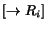$[\stackrel{}{\rightarrow} R_i]$