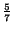 $\frac{5}{7}$