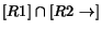$[R1] \cap [R2 \rightarrow ]$