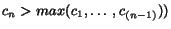 $c_n > max(c_1,\ldots , c_{(n-1)}))$