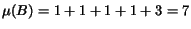 $\mu(B) = 1 +1 + 1 + 1 + 3 = 7$