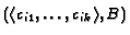 $(\langle c_{i1}, \dots, c_{ik}\rangle, B)$