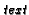 $\mbox{\em {text}}$