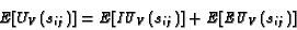 \begin{displaymath}
E[U_V(s_{ij})] = E[\mbox{\em {IU}}_V(s_{ij})] + E[\mbox{\em {EU}}_V(s_{ij})]
\end{displaymath}