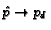 $\hat{p}
\rightarrow p_d$