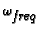 $\omega_{\mbox{{\em
freq}}}$