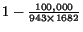 $1-\frac {100,000}{943 \times 1682}$