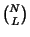 $ \binom{N}{L}$
