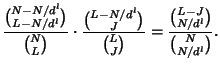 $\displaystyle \frac {\binom{N-N/d^l}{L-N/d^l}} {\binom{N}{L}} \cdot
\frac {\binom{L-N/d^l}{J}} {\binom{L}{J}} =
\frac {\binom{L-J}{N/d^l}} {\binom{N}{N/d^l}}.
$