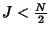 $ J < \frac{N}{2}$