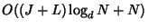 $ O((J+L)\log_d N + N)$