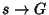 $ s \rightarrow G$