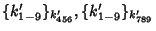 $ \{ k_{1-9}' \}_{k_{456}'}, \{ k_{1-9}' \}_{k_{789}'}$