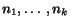 $n_1,
\ldots, n_k$