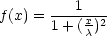        ---1---
f(x) = 1+ (x)2
           c
