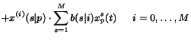 $\textstyle \displaystyle{+ x^{(i)}(s\vert p) \cdot \sum_{s=1}^M b(s \vert i) x^s_{p}(t) \hspace{5mm} i = 0,\ldots,M}$